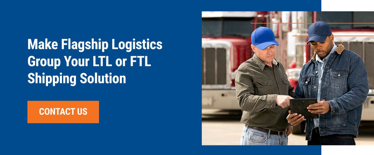 Contact us to make Flagship Logistics Group your LTL and FTL shipping solution